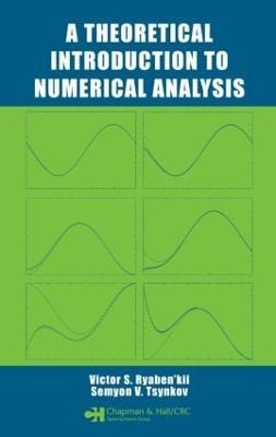 A Theoretical Introduction to Numerical Analysis - Victor S. Ryaben'kii, Semyon V. Tsynkov