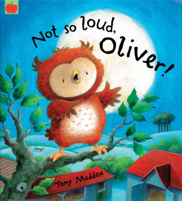 Not So Loud, Oliver! - Tony Maddox