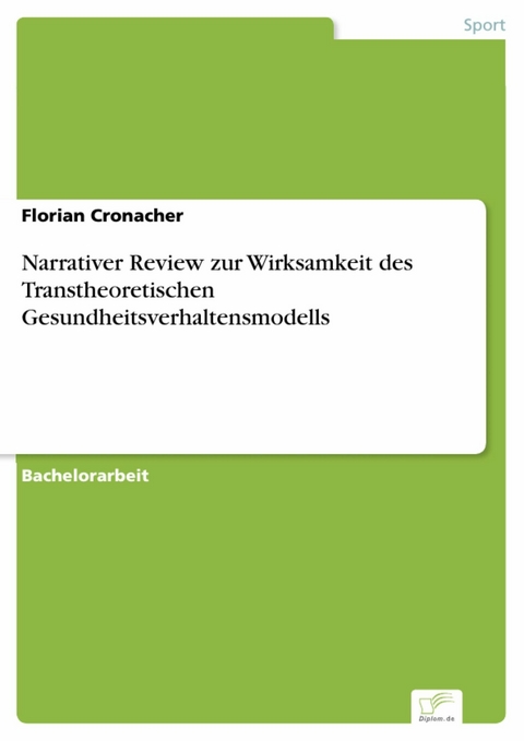 Narrativer Review zur Wirksamkeit des Transtheoretischen Gesundheitsverhaltensmodells -  Florian Cronacher