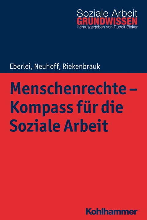 Menschenrechte - Kompass f&uuml;r die Soziale Arbeit - Walter Eberlei, Klaus Riekenbrauk