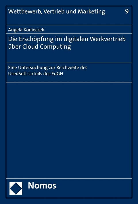 Die Anwendung des Ersch&ouml;pfungsgrundsatzes auf den digitalen Werkvertrieb &uuml;ber Cloud Computing - Angela Konieczek