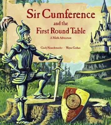 Sir Cumference and the First Round Table - Cindy Neuschwander