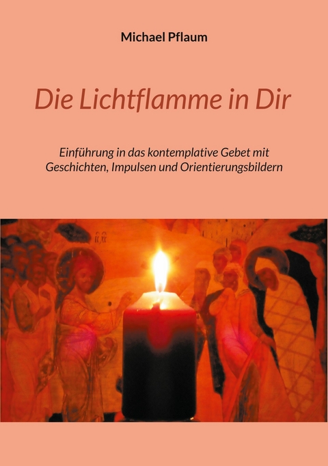 Die Lichtflamme in Dir -  Michael Pflaum