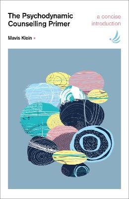 The Psychodynamic Counselling Primer - Mavis Klein