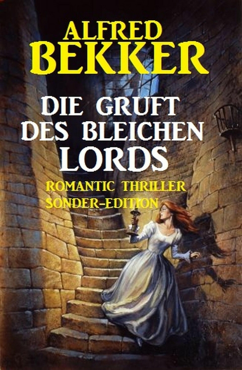 Die Gruft des bleichen Lords: Romantic Thriller Sonder-Edition -  Alfred Bekker