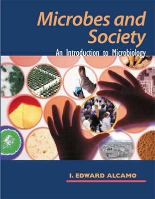 Microbes and Society: An Introduction to Microbiology - I. Edward Alcamo