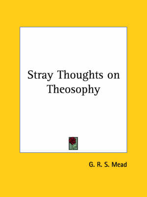 Stray Thoughts on Theosophy - G R S Mead