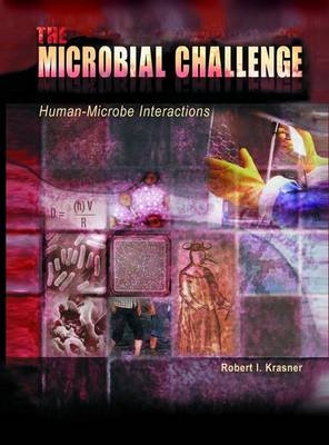 The Microbial Challenge: Human-Microbe Interactions - Robert I Krasner
