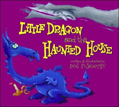 Little Dragon and the Haunted House - Anni Axworthy