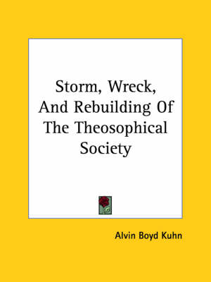 Storm, Wreck, and Rebuilding of the Theosophical Society - Alvin Boyd Kuhn