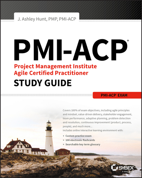 PMI-ACP Project Management Institute Agile Certified Practitioner Exam Study Guide - J. Ashley Hunt