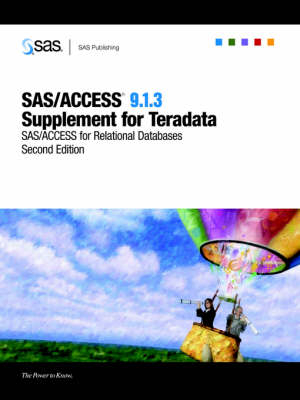 SAS/ACCESS(R) 9.1.3 Supplement for Teradata (SAS/ACCESS for Relational Databases), Second Edition