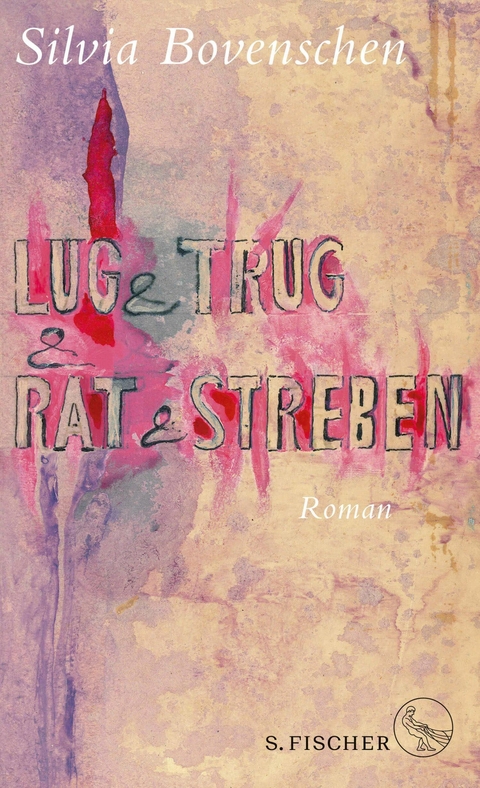 Lug und Trug und Rat und Streben - Silvia Bovenschen