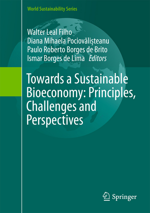 Towards a Sustainable Bioeconomy: Principles, Challenges and Perspectives - 