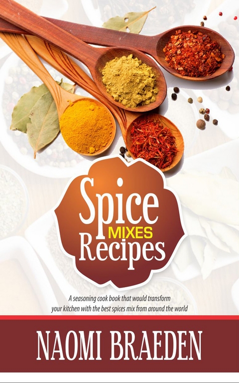 Spice Mixes Recipes -  Naomi Braeden