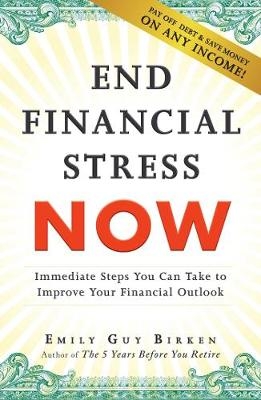 End Financial Stress Now -  Emily Guy Birken