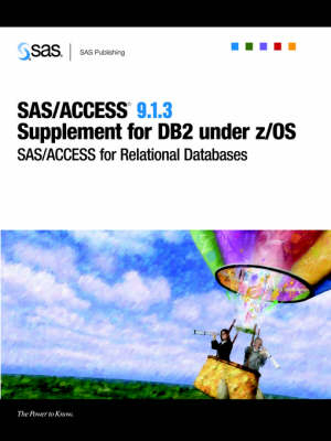 SAS/ACCESS(R) 9.1.3 Supplement for DB2 Under Z/OS (SAS/ACCESS for Relational Databases)