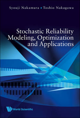 Stochastic Reliability Modeling, Optimization And Applications - Syouji Nakamura, Toshio Nakagawa