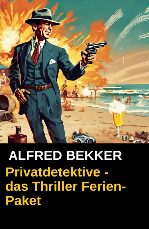 Privatdetektive - das Thriller Ferien-Paket -  Alfred Bekker,  Neal Chadwick