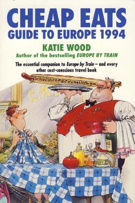 Cheap Eats Guide to Europe &rsquo;94 - Katie Wood