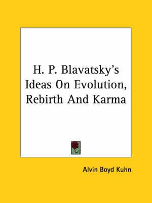 H. P. Blavatsky's Ideas on Evolution, Rebirth and Karma
