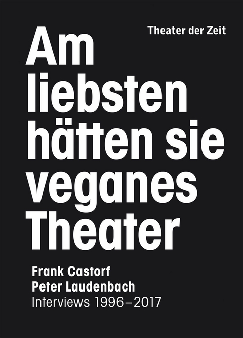 Am liebsten h&auml;tten sie veganes Theater - Peter Laudenbach, Frank Castorf