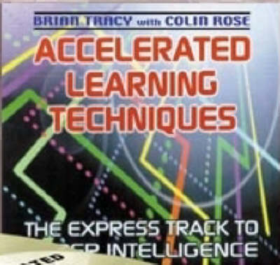 Accelerated Learning Techniques - Tracy Brian, Colin Rose