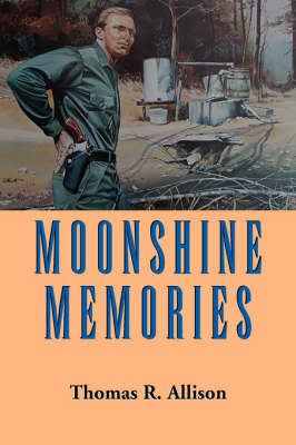 Moonshine Memories - Thomas R. Allison