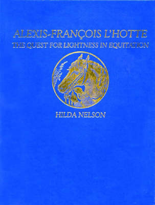 Alexis-Francois L'Hotte: The Quest for Lightness in Equitation