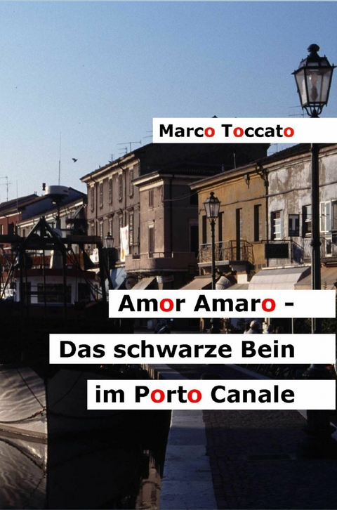 Amor Amaro - Das schwarze Bein im Porto Canale - Marco Toccato