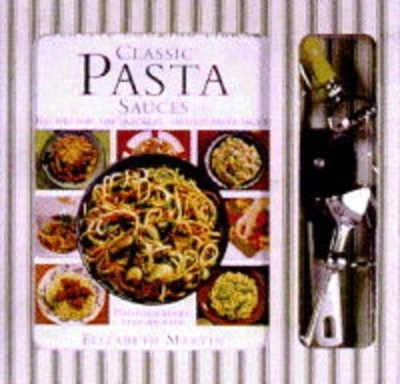 Classic Pasta Sauces - Elizabeth Martin