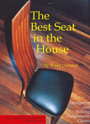 The Best Seat in the House: Designing and Making Comfortable Chairs (Woodworking Master Series Book)