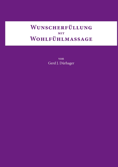 Wunscherf&uuml;llung mit Wohlf&uuml;hlmassage - Gerd J. D&uuml;rhager