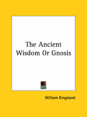 The Ancient Wisdom Or Gnosis