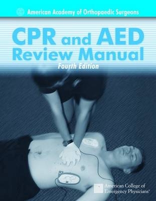 CPR & AED Review Manual -  American Academy of Orthopaedic Surgeons (AAOS)