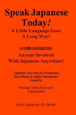 SPEAK JAPANESE TODAY -- A Little Language Goes a Long Way!