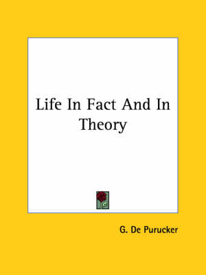 Life In Fact And In Theory - G De Purucker