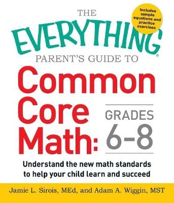Everything Parent's Guide to Common Core Math Grades 6-8 -  Jamie L Sirois,  Adam A. Wiggin