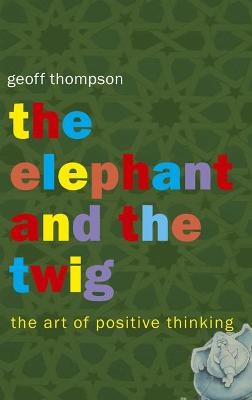 The Elephant and The Twig - Geoff Thompson