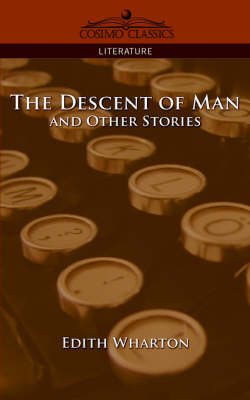 The Descent of Man and Other Stories - Edith Wharton