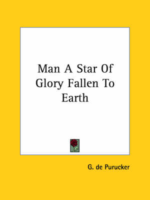 Man A Star Of Glory Fallen To Earth - G De Purucker