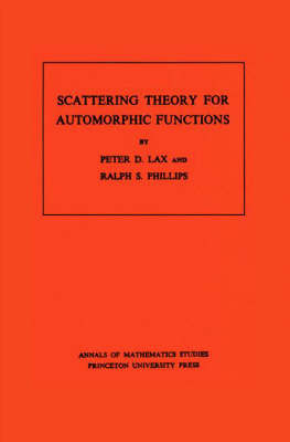 Scattering Theory for Automorphic Functions - Peter D. Lax, Ralph S. Phillips