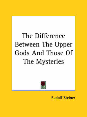 The Difference Between The Upper Gods And Those Of The Mysteries - Dr Rudolf Steiner