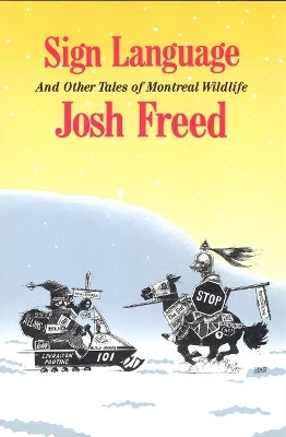 Sign Language and Other Tales of Montreal Wildlife - Josh Freed