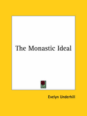 The Monastic Ideal - HTTP //Evelynunderhill Org/ Evelyn Underhill