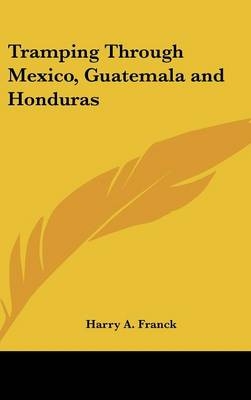 Tramping Through Mexico, Guatemala and Honduras