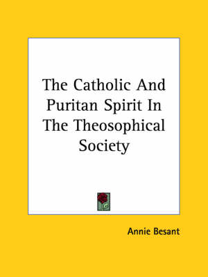 The Catholic And Puritan Spirit In The Theosophical Society