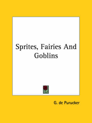 Spirits, Fairies And Goblins - G De Purucker