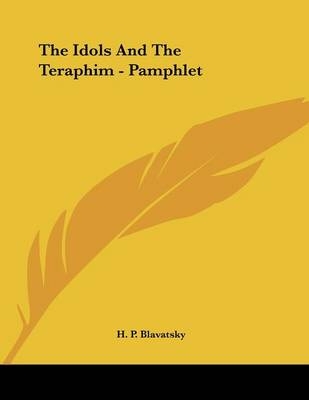 The Idols And The Teraphim - Pamphlet - H P Blavatsky