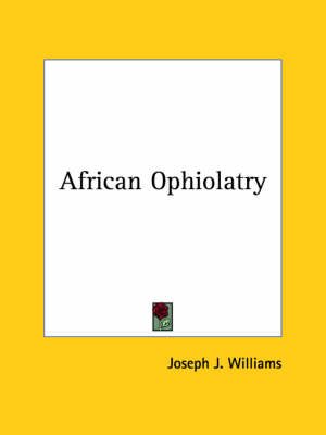 African Ophiolatry - Joseph J Williams